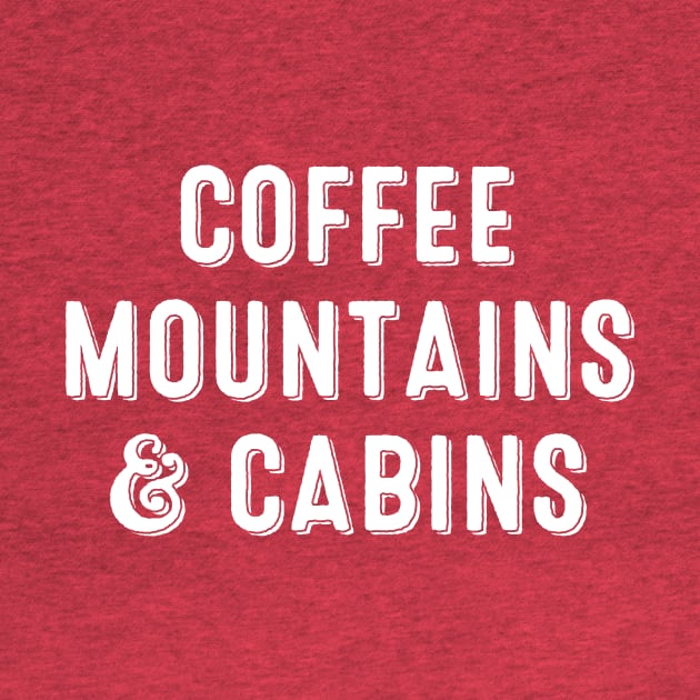 Coffee, Mountains & Cabins by misdememeor